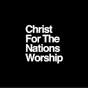 Christ For The Nations Worship