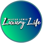 Mister Lewis' Luxury Lifestyle