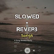 Slowed + Reverb Songs