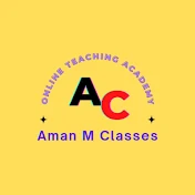 Aman M Classes