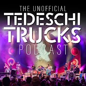 The Unofficial Tedeschi Trucks Podcast