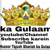 Huzur Tajush Shariah ka Gulaam