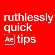 ruthlessly quick AE tips