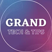 Grand Tech & Tips