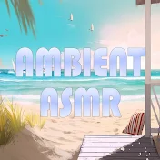 Ambient ASMR