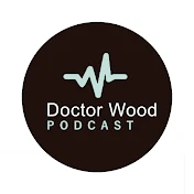 Doctor Wood Podcast
