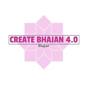 Create Bhajan 4.0