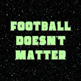 Football Doesn't Matter