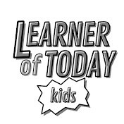 Learner of Today - Kids