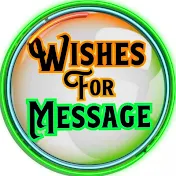 Wishes For Message