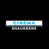 CINEMA SHAUKEENS