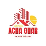 ACHA GHAR