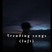 Trending songs (lofi)