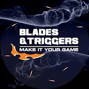 Blades and Triggers