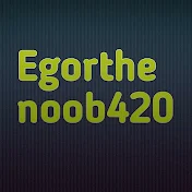 Egorthenoob420