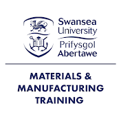 Materials & Manufacturing Training at Swansea Uni