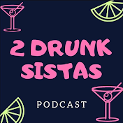 2 Drunk Sistas Podcast