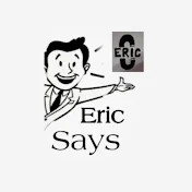 Eric Says