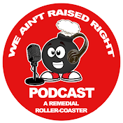 We Ain't Raised Right Podcast