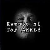 Kwento ni tay ARRES