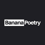Banana Poetry
