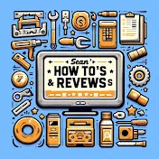 Sean's How To's & Reviews