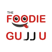 THE FOODIE GUJJU