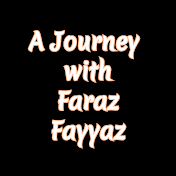 A Journey with Faraz Fayyaz