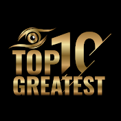 Top 10 Greatest