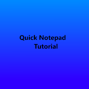 Quick Notepad Tutorial