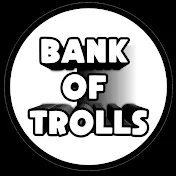 BANK OF TROLLS