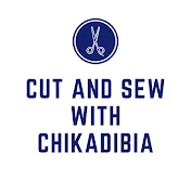 Cut and sew with Chikadibia