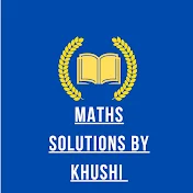 Maths Solutions by Khushi