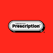 Subscription Prescription
