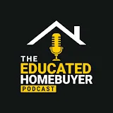 The Educated Homebuyer Podcast