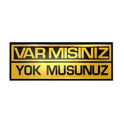 Var Mısınız Yok Musunuz