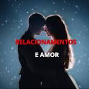 RELACIONAMENTOS E AMOR