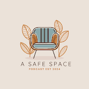 A Safe Space Podcast