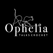 Ophelia Talks Crochet