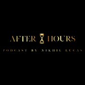 The After Hours Podcast by Nikhil Lucas