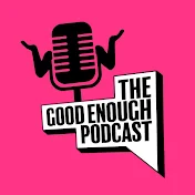 The Good Enough Podcast