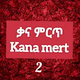 Kana Mert 2