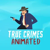 True Crimes Animated