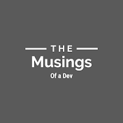 The Musings Of A Dev