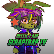 ⟡Scraptrap Tv⟡