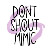 Don’t Shout Mimic