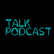 Talk Podcast