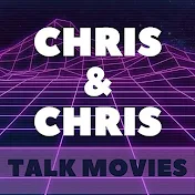 Chris and Chris Talk Movies!