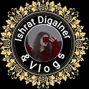 Ishrat Digainer & vlogs