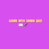 Learn with Shirin Qazi